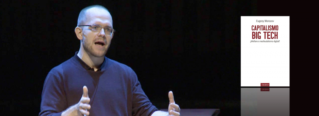  Evgeny Morozov, Capitalismo Big Tech 