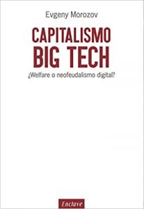 CAPITALISMO BIG TECH de Evgeny Morozov